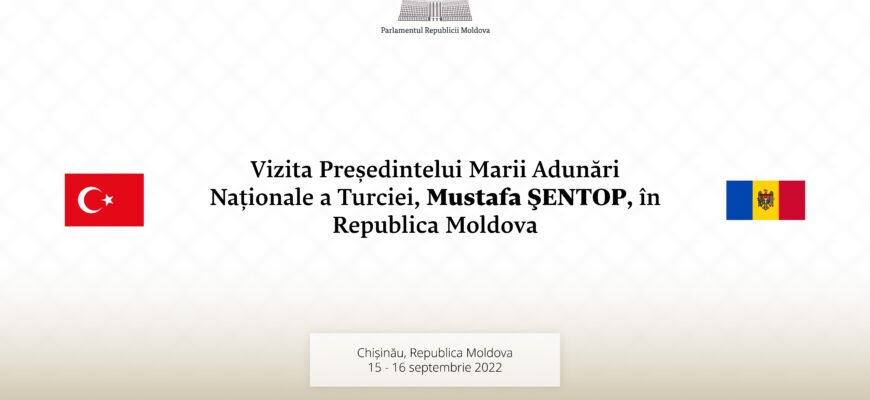 Președintele Marii Adunări Naționale a Turciei va efectua o vizită oficială în Republica Moldova
