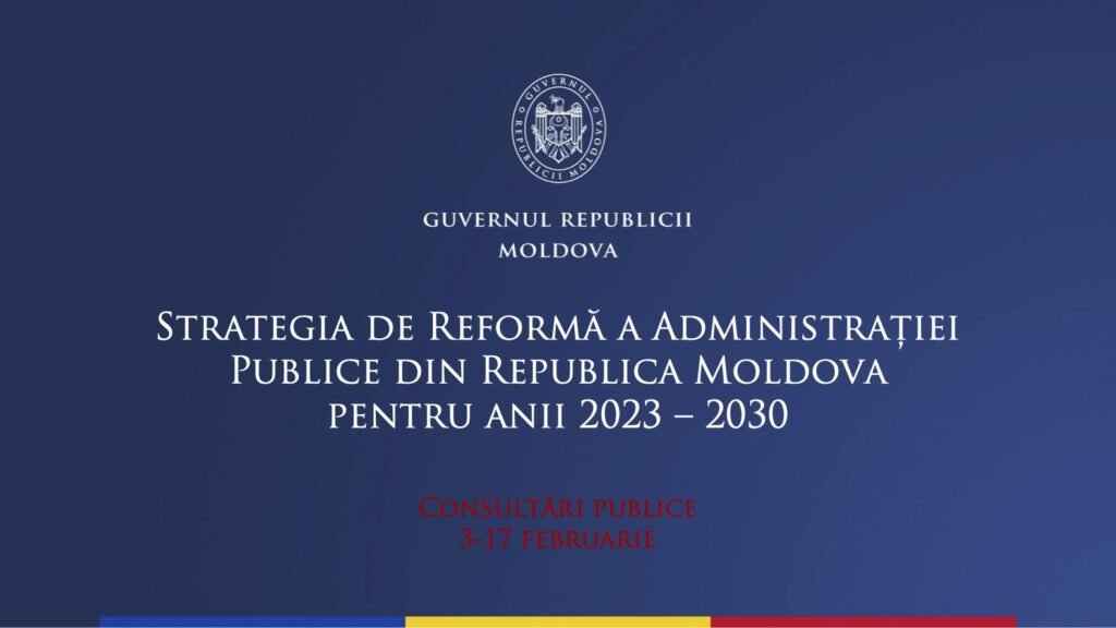 Proiectul Strategiei de reformă a administrației publice pentru anii 2023-2030 a fost publicat pentru consultări publice