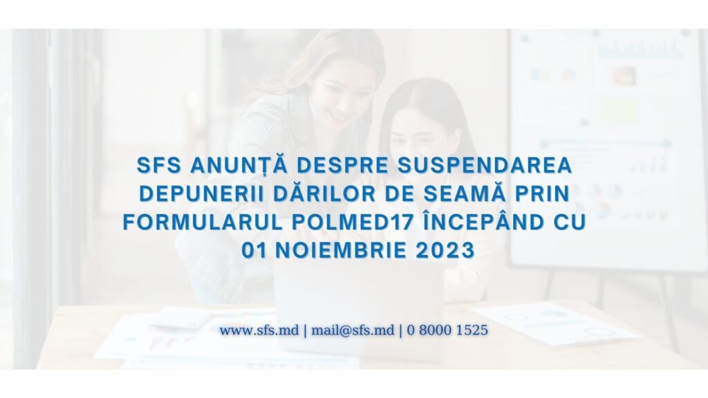SFS anunță despre suspendarea depunerii dărilor de seamă prin formularul POLMED17 începând cu 01 noiembrie 2023 1 SFS anunță despre suspendarea depunerii dărilor de seamă prin formularul POLMED17 începând cu 01 noiembrie 2023