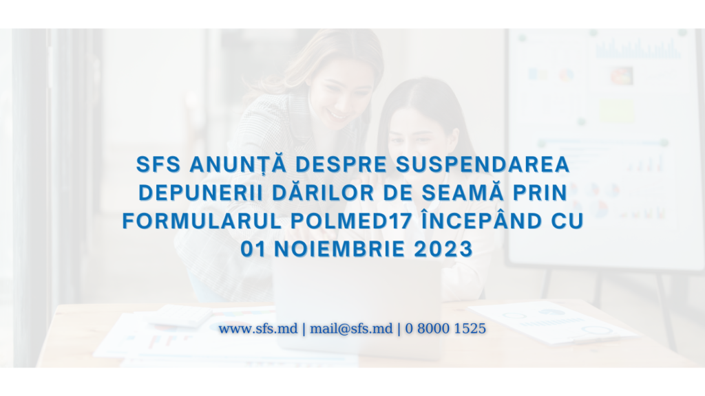 anunta despre suspendarea depunerii darilor de seama prin formularul polmed17