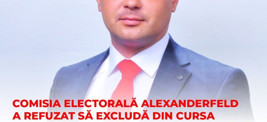 comisia electorala alexanderfeld a refuzat sa excluda din cursa electorala