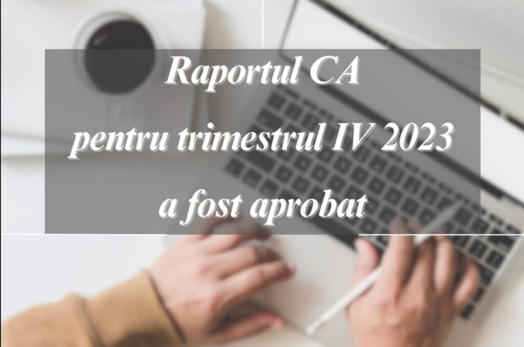CA a aprobat Raportul de activitate pentru trimestrul IV al anului 2023