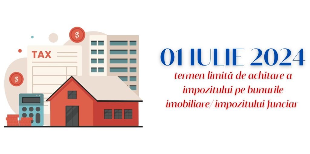 01 iulie 2024 – termen limită de achitare a impozitului pe bunurile imobiliare/ impozitului funciar 2 01 iulie 2024 – termen limită de achitare a impozitului pe bunurile imobiliare/ impozitului funciar
