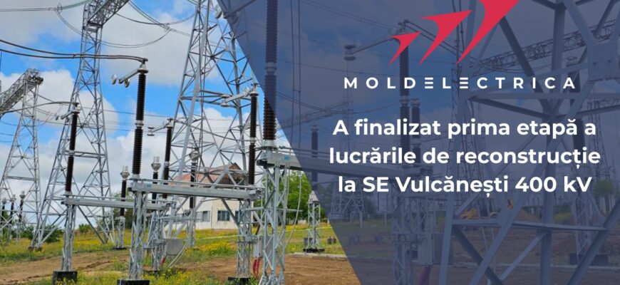 moldelectrica a finalizat prima etapa a lucrarile de reconstructie la se vulcanesti 400 kv