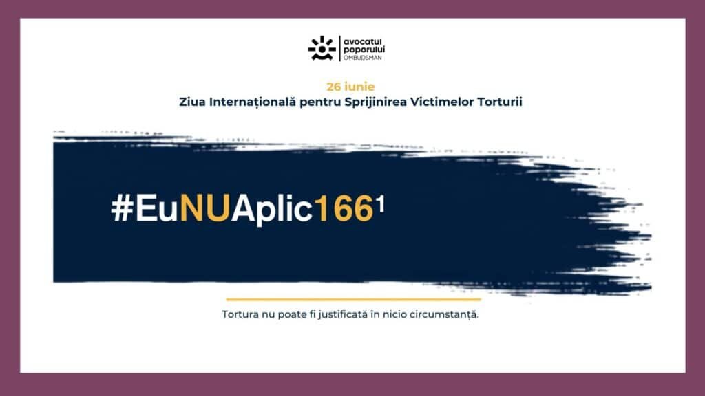 În perioada 26–30 iunie 2026, Oficiul Avocatului Poporului desfășoară cea de-a VIII-a ediție a campaniei naționale „#EuNUAplic1661 – EuRespectDemnitateaUmană2026”